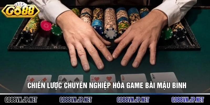 Chiến lược chuyên nghiệp hóa game Bài Mậu binh