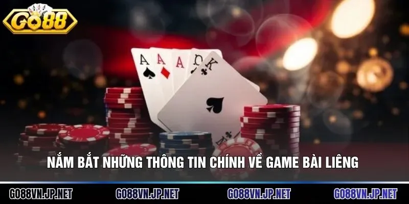 Nắm bắt những thông tin chính về game bài liêng 