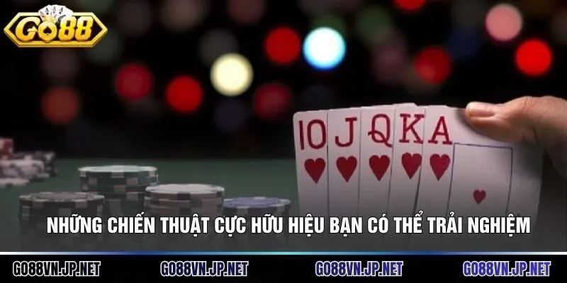 Những chiến thuật cực hữu hiệu bạn có thể trải nghiệm