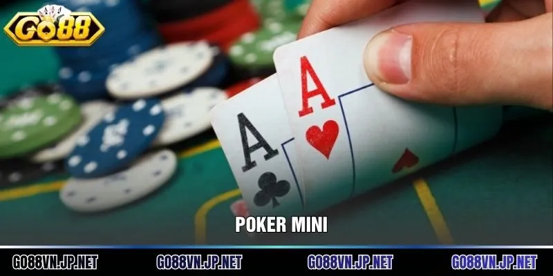 Poker Mini: Đỉnh Cao Giải Trí Đổi Thưởng Thế Hệ Mới