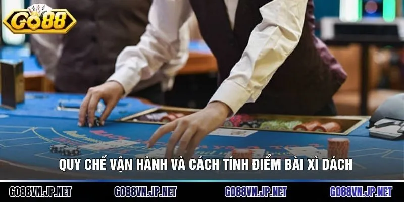 Quy chế vận hành và cách tính điểm Bài xì dách