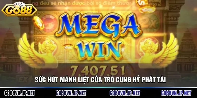 Sức hút mãnh liệt của trò cung hỷ phát tài