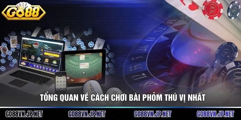 Tổng quan về cách chơi Bài Phỏm thú vị nhất