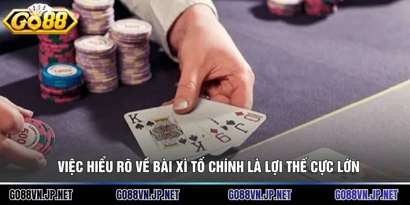 Việc hiểu rõ về bài xì tố chính là lợi thế cực lớn